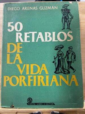50 RETABLOS DE LA VIDA PORFIRIANA